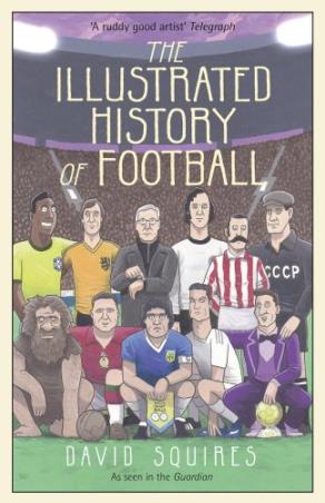 Book cover number 1 for The Illustrated History Of Football written by David Squires published by Random House