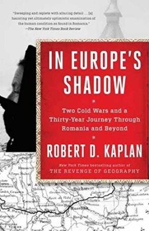 Book cover number 1 for In Europes Shadow : Two Cold Wars And A Thirty-Year Journey Through Romania And Beyond written by Robert D. Kaplan published by Random House