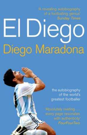 Book cover number 1 for El Diego : The Autobiography Of The World's Greatest Footballer written by Diego Maradona published by Random House