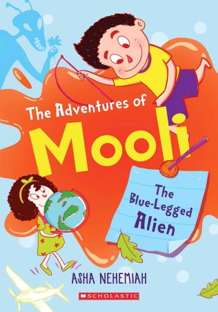 Book cover number 1 for The Adventures of Mooli : The Blue-legged Alien written by Asha Nehemiah published by Scholastic