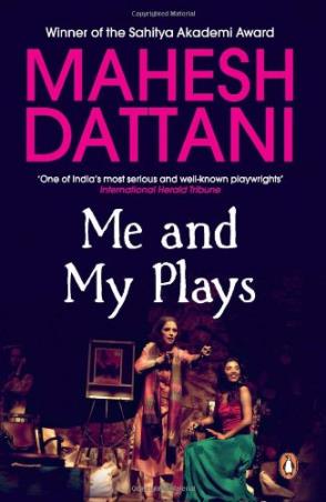 Book cover number 1 for Me And My Plays written by Mahesh Dattani published by Penguin Books