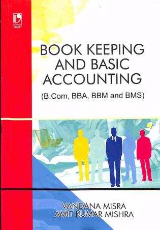 Book cover number 1 for Book Keeping and Basic Accounting written by Vandana Misra, Amit Kumar Mishra published by Vikas Publishing House Pvt Ltd