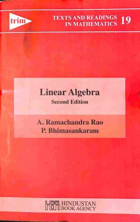 Book cover number 1 for Linear Algebra (Text And Readings In Mathematics) written by A. Ramachandra Rao, P. Bhimasankaram published by Hindustan Book Agency