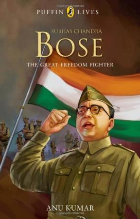 Book cover number 1 for Subhas Chandra Bose written by Anuradha Kumar published by Puffin