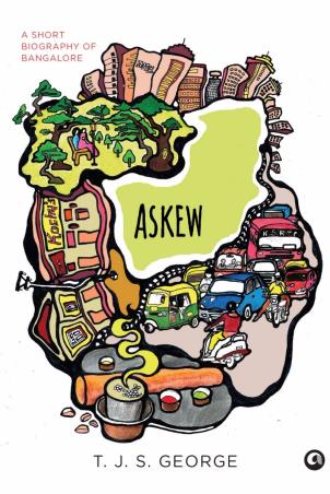 Book cover number 1 for Askew: A Short Biography of Bangalore written by T. J. S. George published by Aleph Book Company
