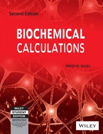 Book cover number 1 for Biochemical Calculations written by Irwin H. Segel published by Wiley India Pvt. Ltd.