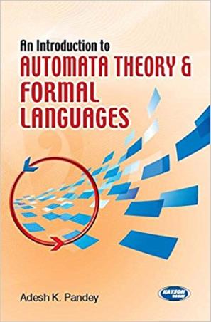 Book cover number 1 for An Introduction To Automata Theory & Formal Languages written by Adesh K. Pandey published by S. K. Kataria & Sons