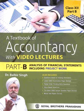 Book cover number 1 for A Textbook of Accountancy Part B Class 12 with Video Lectures written by Balbir Singh published by Goyal Brothers Prakashan