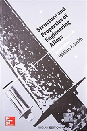 Book cover number 1 for Structure and Properties of Engineering Alloys written by William F. Smith published by McGraw Hill Education Private Limited