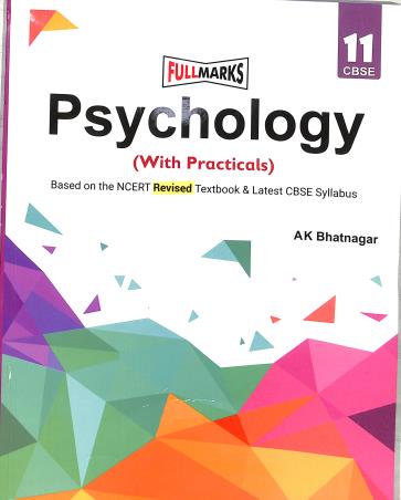 Book cover number 1 for Psychology (With Practicals) Class 11 CBSE written by A. K. Bhatanagar published by Full Marks Pvt. Ltd.