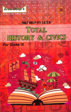 Book cover number 1 for Arun Deep's Self-Help To ICSE Total History & Civics Class 9 (For 2021 Examination) written by Protima Mander, Amandeep Kaur published by Ravinder Singh & Sons