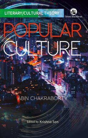 Book cover number 1 for Popular Culture written by Abin Chakraborty published by Orient BlackSwan