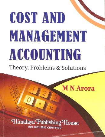 Book cover number 1 for Cost And Management Accounting (Theory, Problems & Solutions) written by M. N. Arora published by Himalaya Publishing House