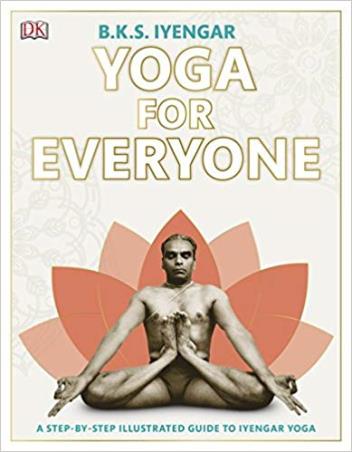 Book cover number 1 for Yoga For Everyone : A Step-by-Step Illustrated Guide To Iyengar Yoga written by B. K. S. Iyengar published by DK