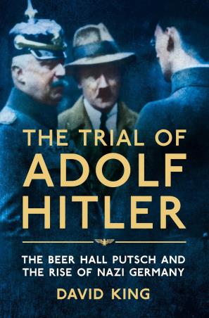 Book cover number 1 for The Trial Of Adolf Hitler : The Beer Hall Putsch And The Rise Of Nazi Germany written by David King published by Pan Books