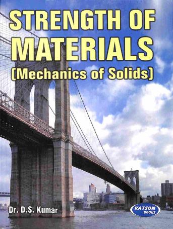 Book cover number 1 for Strength Of Materials (Mechanics Of Solids) written by D. S. Kumar published by S. K. Kataria & Sons
