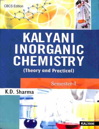 Book cover number 1 for Kalyani Inorganic Chemistry : (Theory And Practical) Semester I written by K. D. Sharma published by Kalyani Publishers