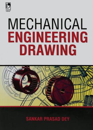 Book cover number 1 for Mechanical Engineering Drawing written by Sankar Prasad Dey published by Vikas Publishing House Pvt Ltd
