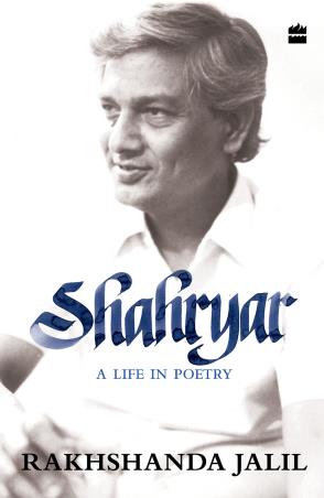 Book cover number 1 for Shahryar : A Life In Poetry written by Rakhshanda Jalil published by Harper Collins Publishers