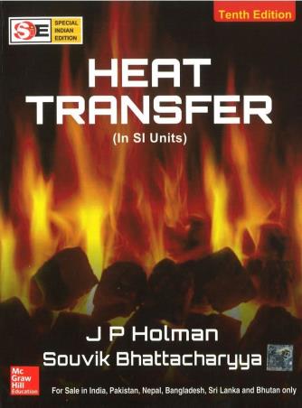 Book cover number 1 for Heat Transfer written by J. P. Holman, Souvik Bhattacharyya published by McGraw Hill Education Private Limited