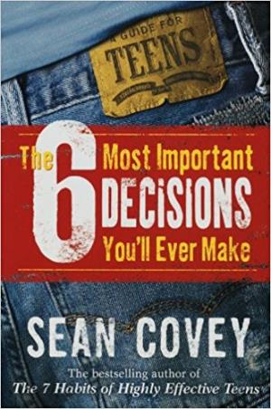 Book cover number 1 for The 6 Most Important Decisions You'll Ever Make written by Sean Covey published by Simon & Schuster