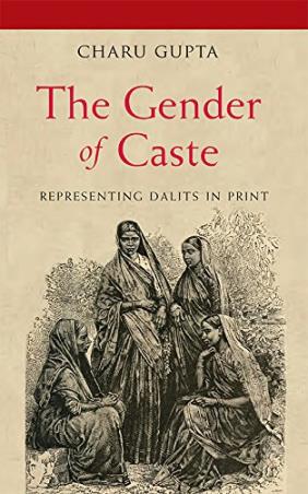 Book cover number 1 for The Gender Of Caste (Representing Dalits In Print) written by Charu Gupta published by Permanent Black