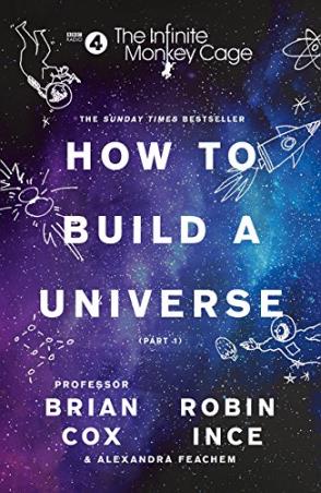 Book cover number 1 for How To Build A Universe written by Brian Cox, Robin Ince published by William Collins