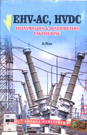 Book cover number 1 for EHV-AC, HVDC Transmission & Distribution Engineering written by S. Rao published by Khanna Publishers