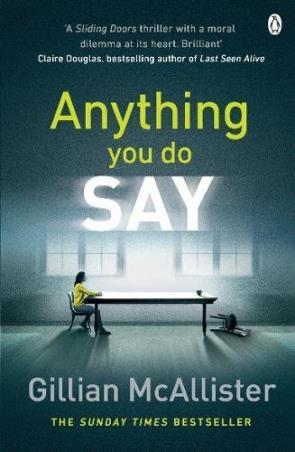 Book cover number 1 for Anything You Do Say written by Gillian McAllister published by Penguin Books