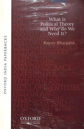 Book cover number 1 for What Is Political Theory And Why Do We Need It? written by Rajeev Bhargava published by Oxford University Press