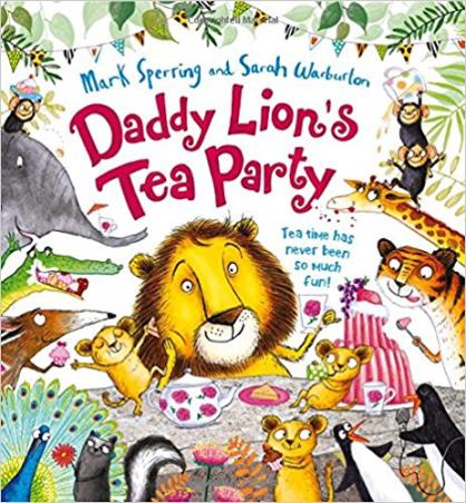 Book cover number 1 for Daddy Lionâ€™s Tea Party written by Mark Sperring published by Harper Collins Publishers
