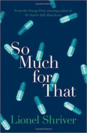 Book cover number 1 for So Much For That written by Lionel Shriver published by The Borough Press