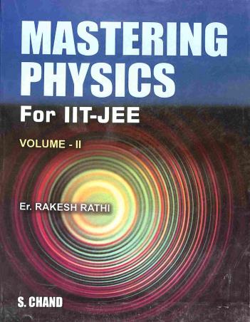 Book cover number 1 for Mastering Physics For IIT-JEE Volume II written by Rakesh Rathi published by S. Chand Publishing