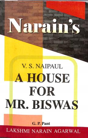 Book cover number 1 for Narain's A House For Mr. Biswas : V. S. Naipaul written by G. P. Pant published by Lakshmi Narain Agarwal