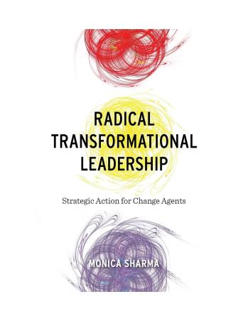 Book cover number 1 for Radical Transformational Leadership : Strategic Action For Change Agents written by Monica Sharma published by Atlantic