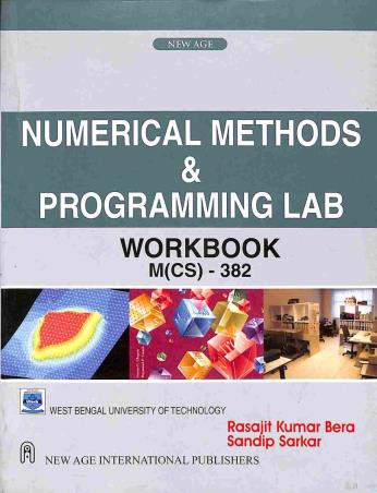 Book cover number 1 for Numerical Methods & Programming Lab Workbook M(CS) - 382 written by Rasajit Kumar Bera, Sandip Sarkar published by New Age International (P) Limited, Publishers