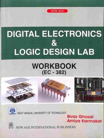 Book cover number 1 for Digital Electronics & Logic Design Lab Workbook (EC-382) written by Bivas Ghosal, Amiya Karmakar published by New Age International (P) Limited, Publishers