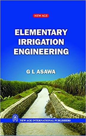 Book cover number 1 for Elementary Irrigation Engineering written by G. L. Asawa published by New Age International (P) Limited, Publishers