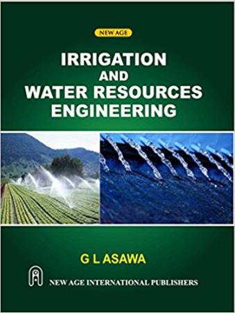 Book cover number 1 for Irrigation And Water Resources Engineering written by G. L. Asawa published by New Age International (P) Limited, Publishers
