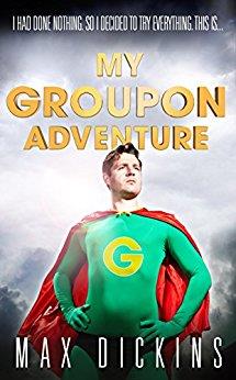 Book cover number 1 for My Groupon Adventure written by Max Dickins published by Unbound