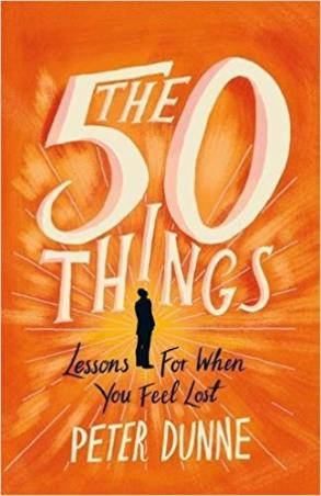 Book cover number 1 for The 50 Things : Lessons For When You Feel Lost written by Peter Dunne published by Trapeze