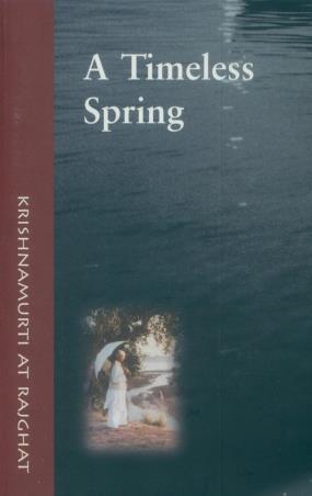 Book cover number 1 for A Timeless Spring written by NA published by Krishnamurti Foundation India