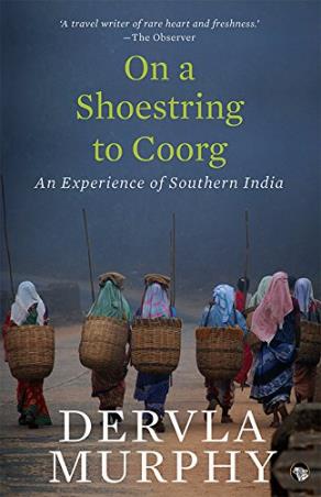Book cover number 1 for On A Shoestring To Coorg : An Experience Of Southern India written by Dervla Murphy published by Speaking Tiger Publishing Private Limited
