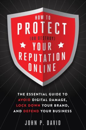 Book cover number 1 for How to Protect (Or Destroy) Your Reputation Online : The Essential Guide To Avoid Digital Damage, Lo written by John David published by Pan Macmillan