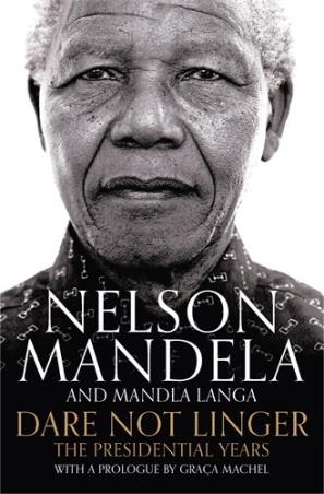 Book cover number 1 for Dare Not Linger : The Presidential Years written by Nelson Mandela published by Pan Macmillan
