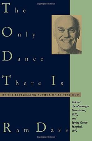 Book cover number 1 for The Only Dance There Is : Talks at the Menninger Foundation, 1970, And Spring Grove Hospital, 1972 written by Ram Dass published by Random House