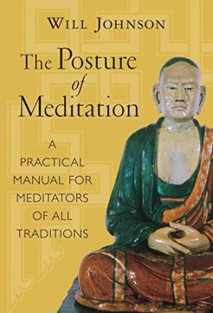 Book cover number 1 for The Posture Of Meditation : A Practical Manual For Meditators Of All Traditions written by Will Johnson published by Shambhala