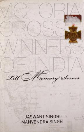 Book cover number 1 for Till Memory Serves : Victoria Cross Winners written by Jaswant Singh published by Rupa Publications India