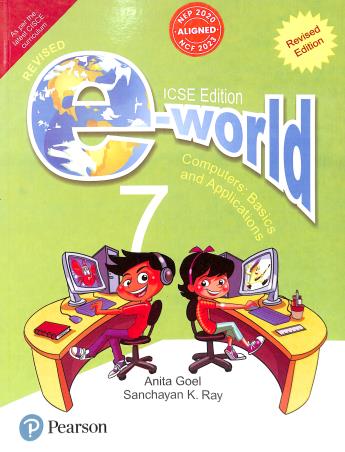 Book cover number 1 for E-World 7 (Computers : Basics And Applications) ICSE (NEP 2020 / NCF 2023) written by Anita Goel, Sanchayan Kumar Ray published by Pearson Education