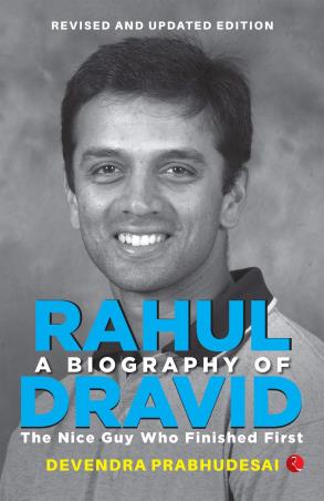 Book cover number 1 for A Biography Of Rahul Dravid written by Devendra Prabhudesai published by Rupa Publications India